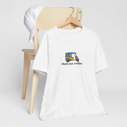 Desi me rollin' Unisex Short Sleeve Tee